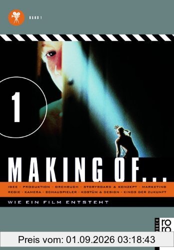 Making of ... Wie ein Film entsteht. Band 1: Idee + Produktion + Drehbuch + Storyboard & Konzept; + Regie + Kamera + Schauspieler + Kostüm & Design; + ... und Design, Marketing, Kinos der Zukunft