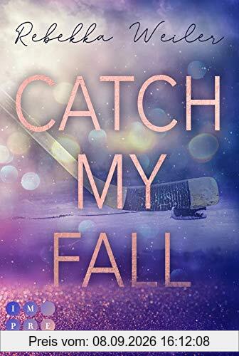 Catch My Fall: Sports Romance über die verbotene Nähe zwischen dem neuen Eishockeycoach und seiner Spielerin