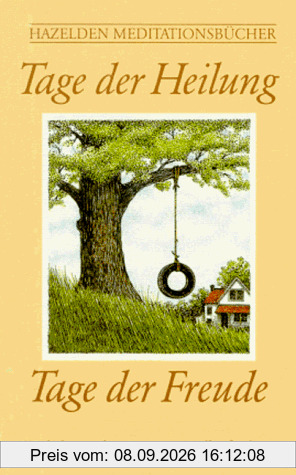 Hazelden Meditationsbücher. Tage der Heilung, Tage der Freude. Tägliche Meditationen zur Selbstfindung