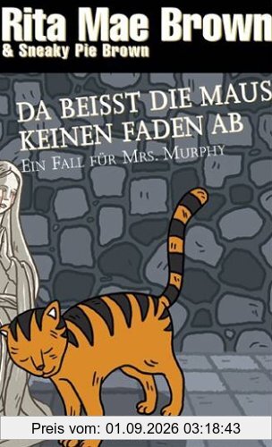 Da beißt die Maus keinen Faden ab: Ein Fall für Mrs. Murphy