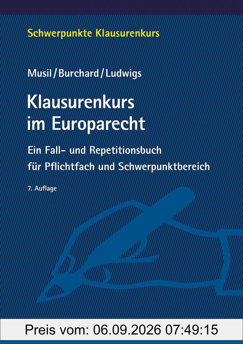Klausurenkurs im Europarecht: Ein Fall- und Repetitionsbuch für Pflichtfach und Schwerpunktbereich (Schwerpunkte Klausurenkurs)