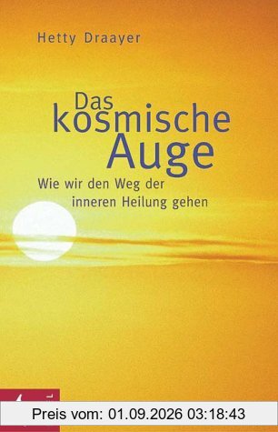 Das kosmische Auge. Wie wir den Weg der inneren Heilung gehen