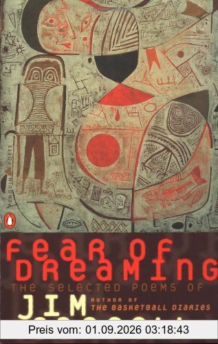 Fear of Dreaming: The Selected Poems: The Selected Poems of Jim Carroll (Poets, Penguin)