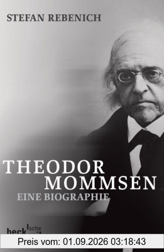 Theodor Mommsen: Eine Biographie
