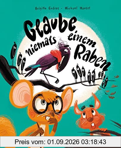 Glaube niemals einem Raben: Bilderbuch