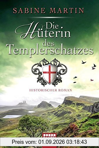 Die Hüterin des Templerschatzes: Historischer Roman