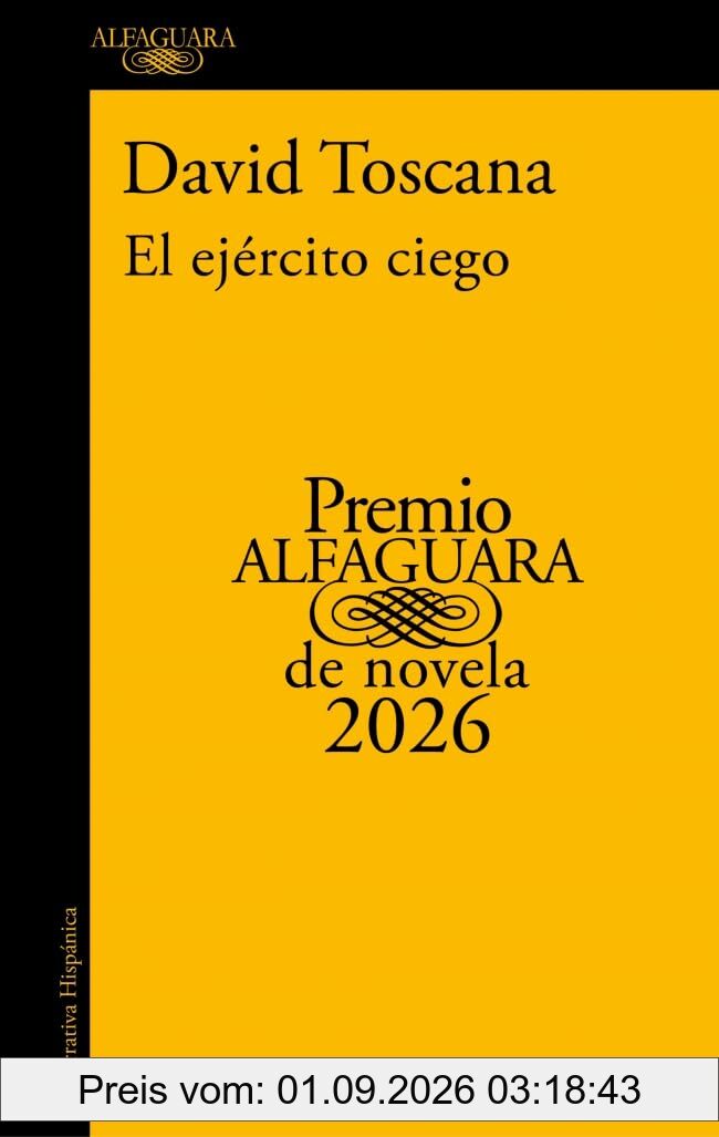 El ejercito ciego: premio Alfaguara de novela 2026 (Hispánica, Band 2026)