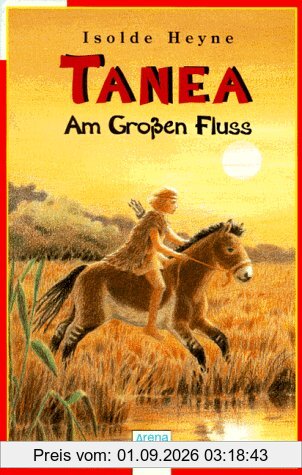 Tanea. Am großen Fluß. ( Ab 12 J.).