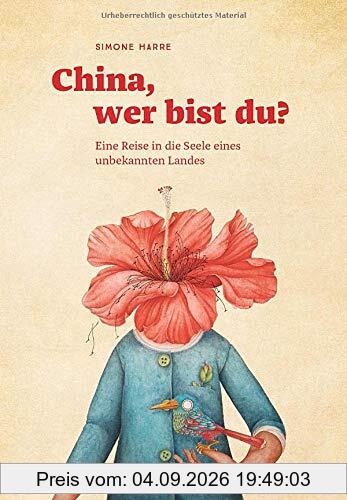 China, wer bist du?: Eine Reise in die Seele eines unbekannten Landes