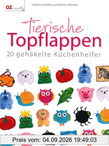Tierische Topflappen: 20 gehäkelte Küchenhelfer