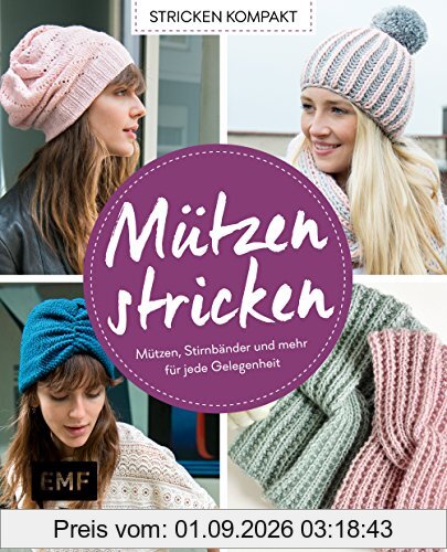 Stricken kompakt – Mützen stricken: Mützen, Stirnbänder und mehr für jede Gelegenheit