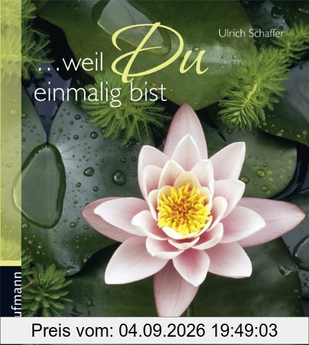 weil du einmalig bist