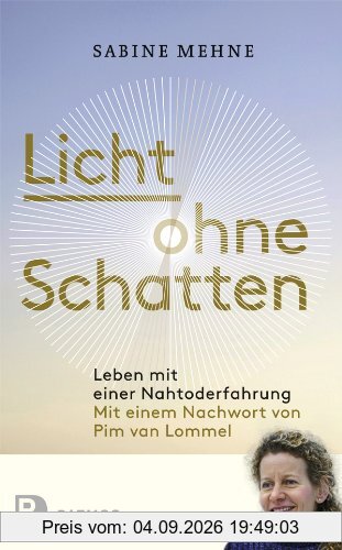 Licht ohne Schatten - Leben mit einer Nahtoderfahrung