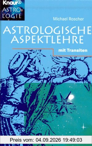 Astrologische Aspektlehre. Mit Transiten.