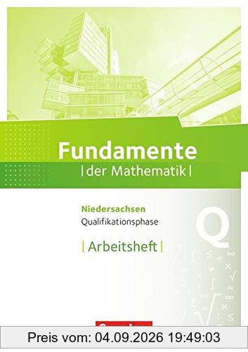 Fundamente der Mathematik - Niedersachsen: Qualifikationsphase - Grund- und Leistungskurs - Arbeitsheft mit Lösungen