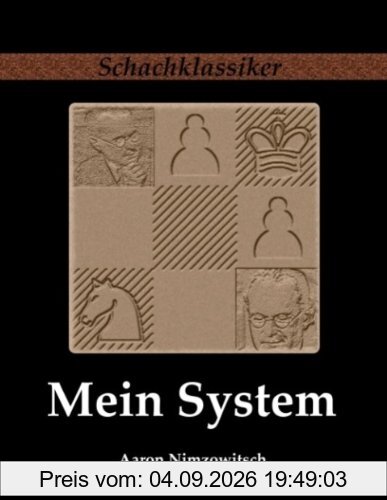 Mein System: Ein Lehrbuch des Schachspiels auf ganz neuartiger Grundlage