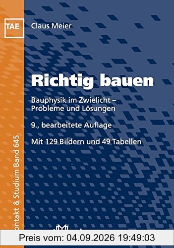 Richtig bauen: Bauphysik im Zwielicht - Probleme und Lösungen (Kontakt & Studium)