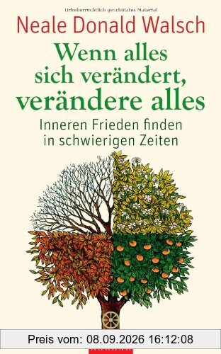 Wenn alles sich verändert, verändere alles: Inneren Frieden finden in schwierigen Zeiten