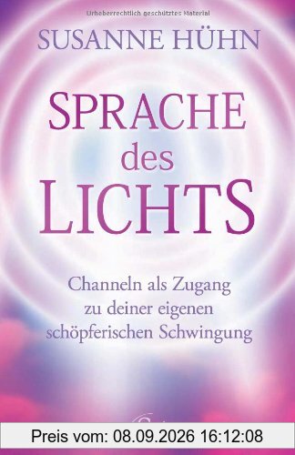 Sprache des Lichts: Channeln als Zugang zu deiner eigenen schöpferischen Schwingung