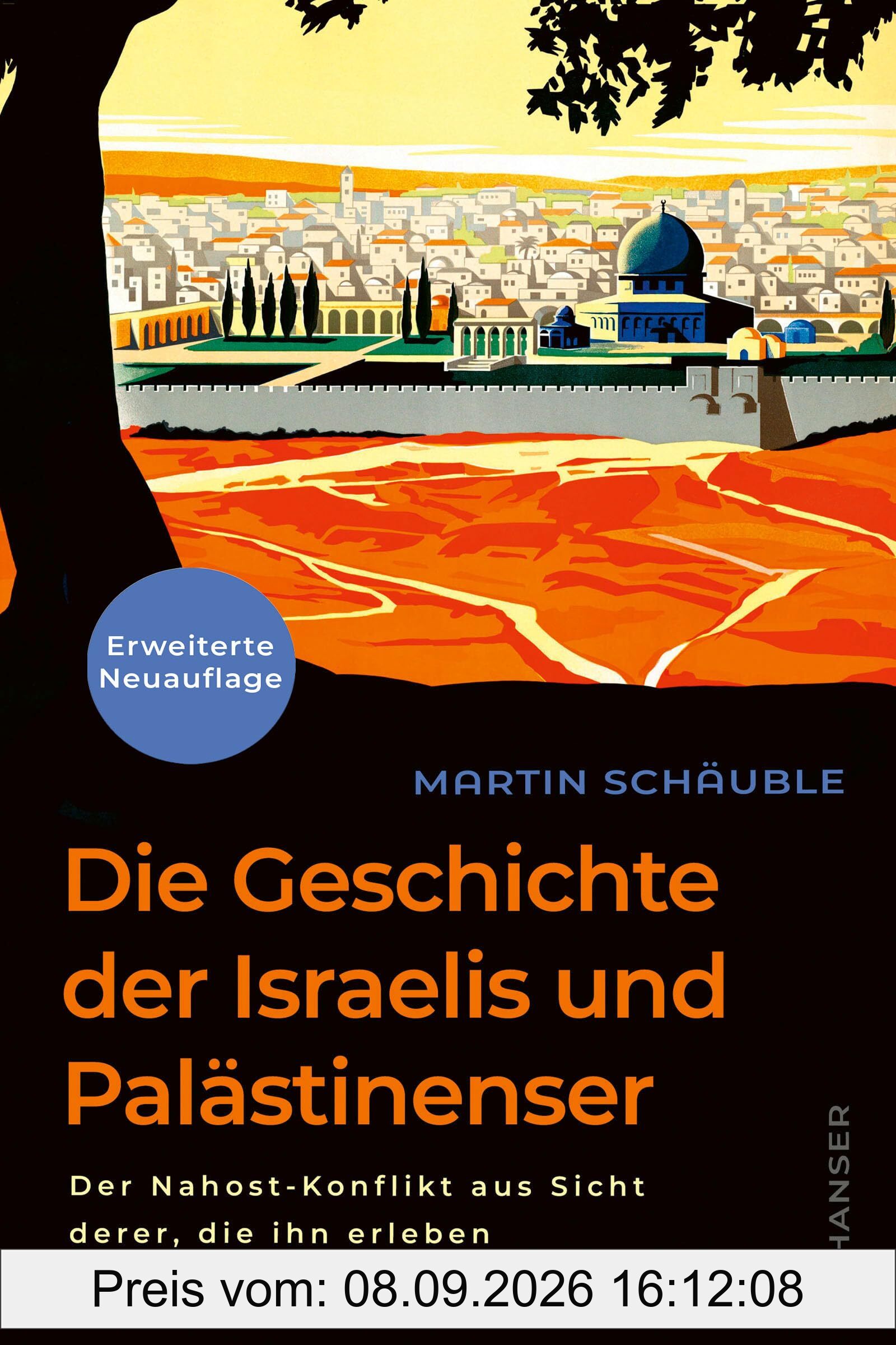 Die Geschichte der Israelis und Palästinenser (erweiterte Neuauflage): Der Nahost-Konflikt aus Sicht derer, die ihn erleben Jetzt als erweiterte ... auf Israel und dem folgenden Krieg.