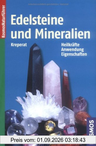 Edelsteine und Mineralien: Heilkräfte, Anwendung, Eigenschaften