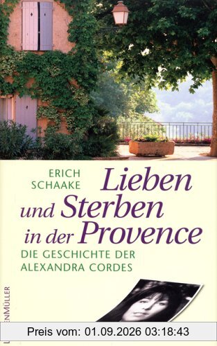 Lieben und Sterben in der Provence. Die Geschichte der Alexandra Cordes