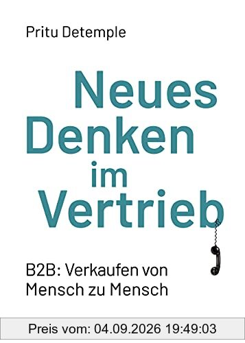 Neues Denken im Vertrieb: B2B: Verkaufen von Mensch zu Mensch