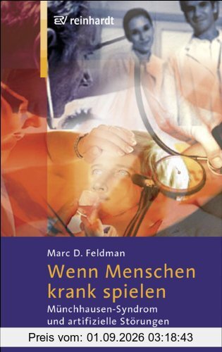 Wenn Menschen krank spielen: Münchhausen-Syndrom und artifizielle Störungen