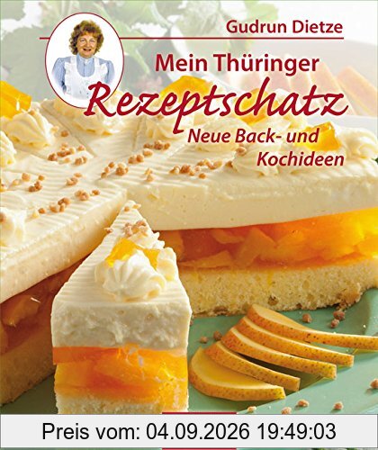 Mein Thüringer Rezeptschatz: Neue Back- und Kochideen