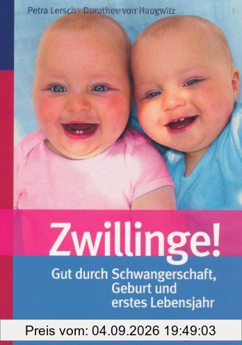 Zwillinge!: Gut durch Schwangerschaft, Geburt und erstes Lebensjahr