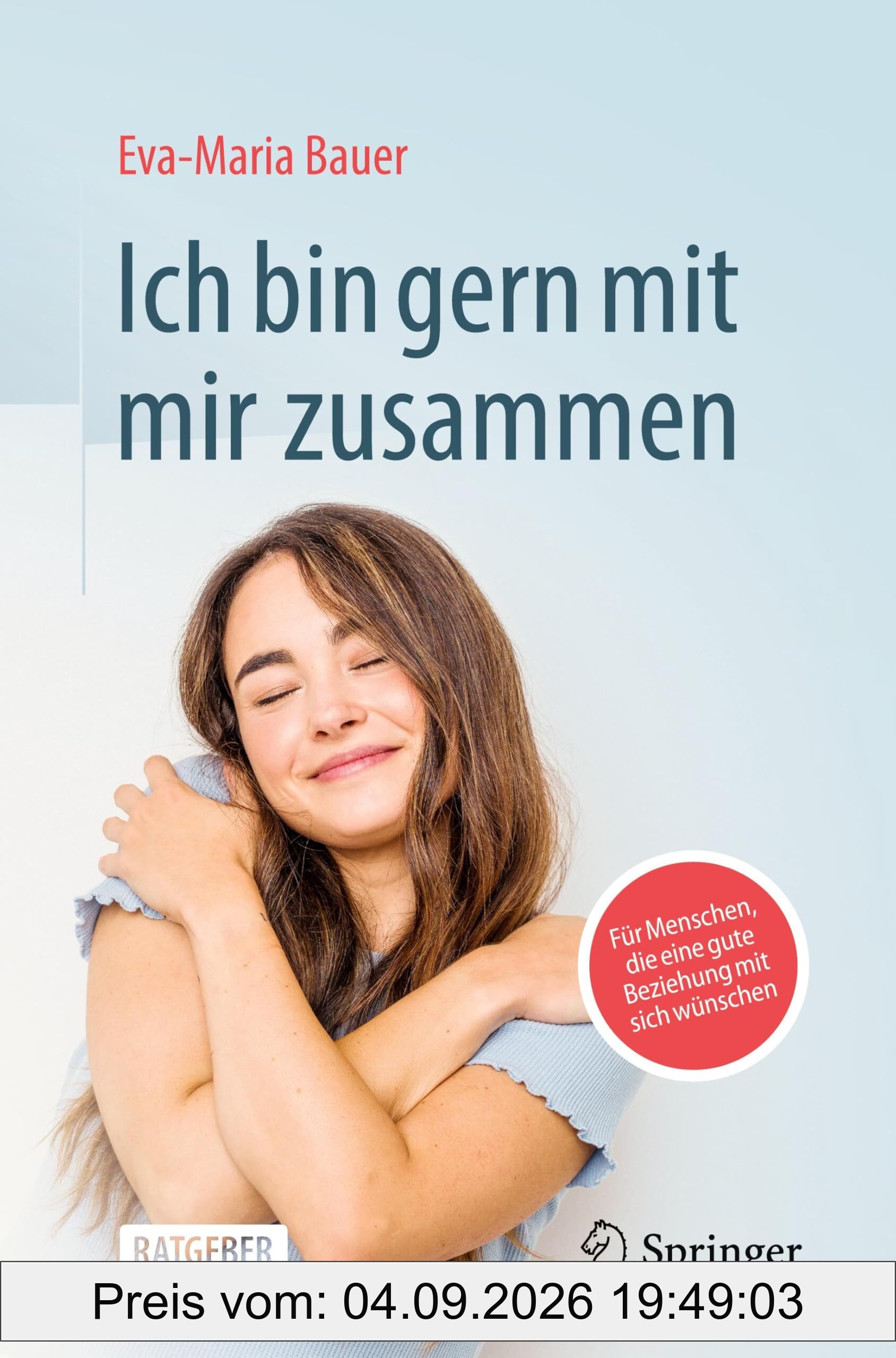 Ich bin gern mit mir zusammen: Für Menschen, die eine gute Beziehung mit sich wünschen