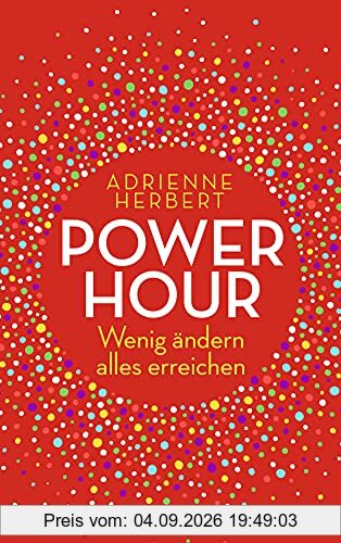 Power Hour: Wenig ändern, alles erreichen