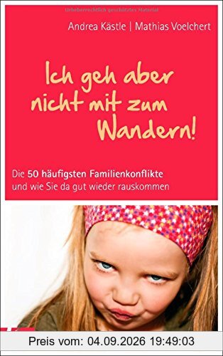 Andrea Kästle Ich Geh Aber Nicht Mit Zum Wandern!, Die 50 Häufigsten Familienkonflikte Und Wie Sie Da Gut Wieder Rauskommen