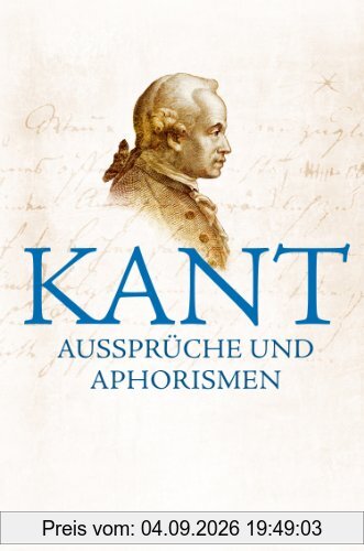 Kant - Aussprüche und Aphorismen