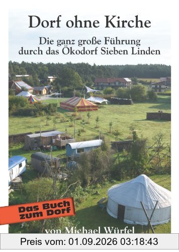 Dorf ohne Kirche: Die ganz große Führung durch das Ökodorf Sieben Linden