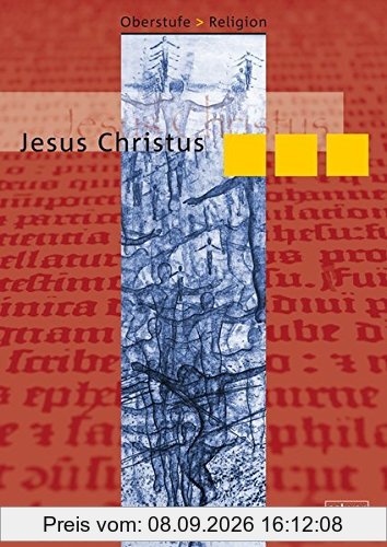 Oberstufe Religion NEU - III Jesus Christus: Schülerheft