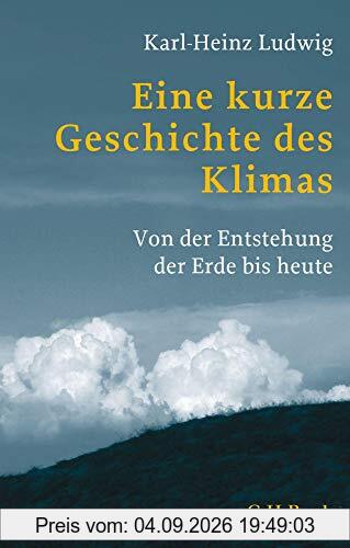 Eine kurze Geschichte des Klimas: Von der Entstehung der Erde bis heute (Beck Paperback)