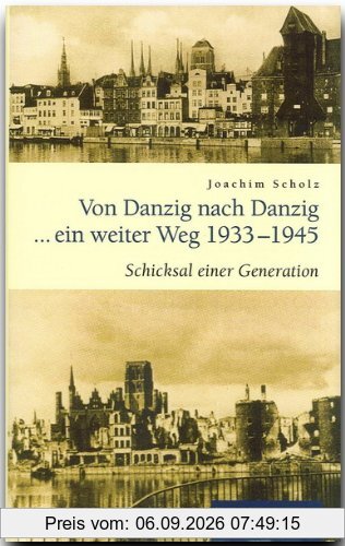 Von Danzig nach Danzig ein weiter Weg 1933-1945: Das Schicksal einer Generation