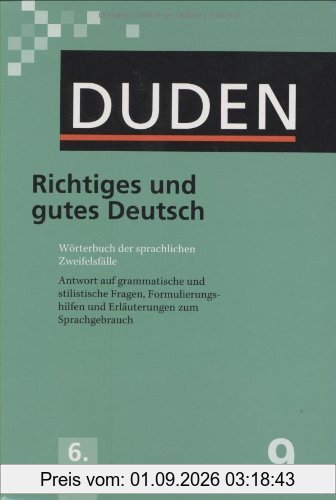 Der Duden in 12 Bänden. Das Standardwerk zur deutschen Sprache: Duden 09. Richtiges und gutes Deutsch: Wörterbuch der sprachlichen Zweifelsfälle. ... ... und Erläuterungen zum Sprachgebrauch