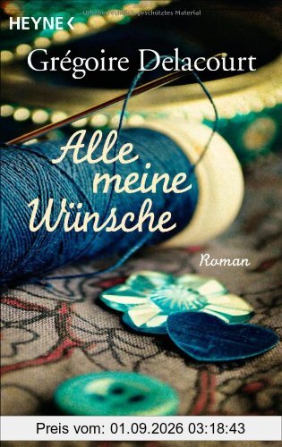 Alle meine Wünsche: Roman