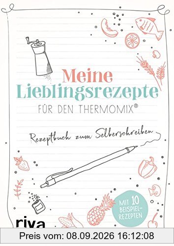 Meine Lieblingsrezepte für den Thermomix: Rezeptbuch zum Selberschreiben. Mit 10 Beispielrezepten