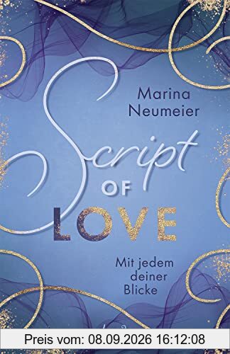 Script of Love - Mit jedem deiner Blicke (Love-Trilogie, Band 2): Erlebe die aufregende Second-Chance-Romance im wunderschönen Venedig!