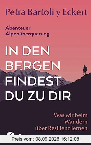 In den Bergen findest du zu dir: Was wir beim Wandern über Resilienz lernen - Abenteuer Alpenüberquerung