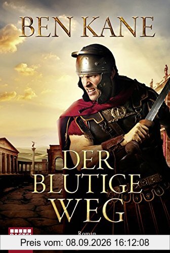 Der blutige Weg: Roman (Forgotten Legion-Chronicles, Band 3)