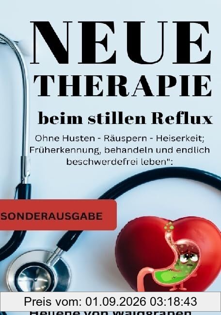 Neue Therapie beim stillen Reflux:: Ohne Husten - Räuspern - Heiserkeit; Früherkennung, behandeln und endlich beschwerdefrei leben - SONDERAUSGABE MIT SCHMERZTAGEBUCH