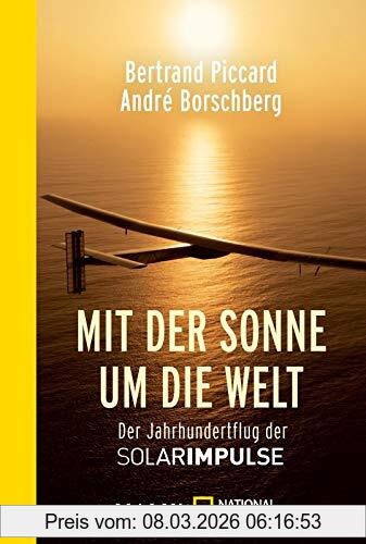 Bertrand Piccard Mit Der Sonne Um Die Welt, Der Jahrhundertflug Der SolarImpulse