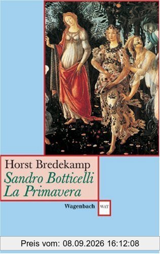 Sandro Botticelli, La Primavera: Florenz als Garten der Venus