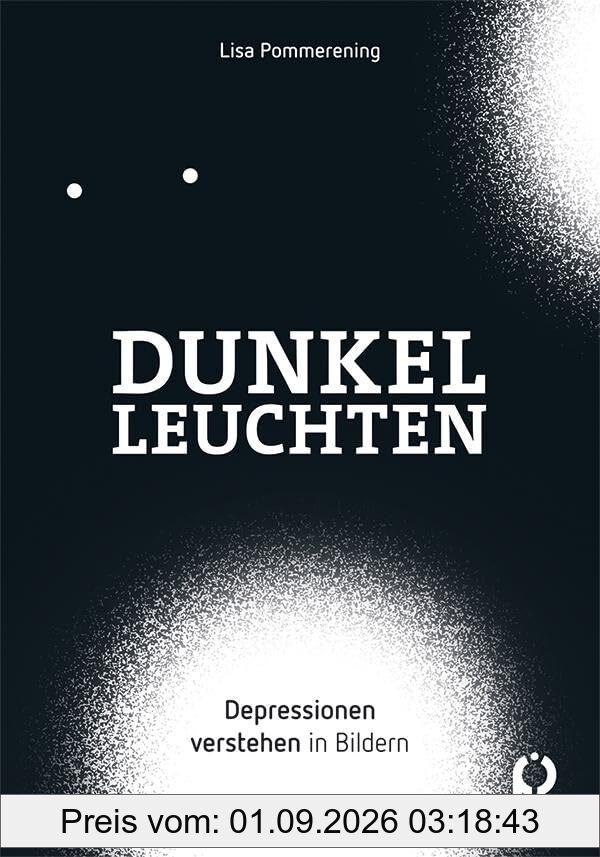 Dunkelleuchten: Depressionen in Bildern verstehen (BALANCE ratgeber)