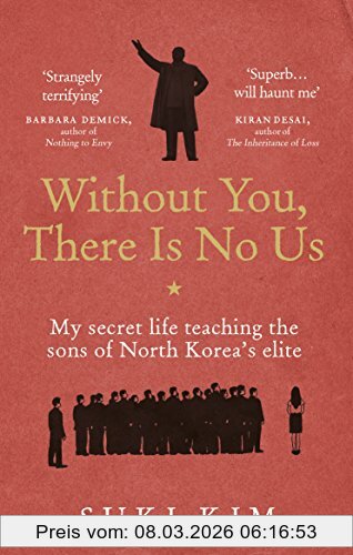 Suki Kim Without You, There Is No Us, My Secret Life Teaching The Sons Of North Korea's Elite