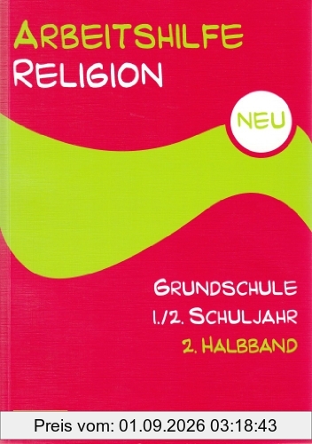 Arbeitshilfe Religion Grundschule NEU 1./2. Schuljahr 2. Halbband: Im Auftrag der Religionspädagogischen Projektentwicklung in Baden und Württemberg (RPE)